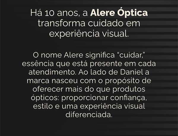 Há 10 anos, a Alere Óptica transforma cuidado em experiência visual.